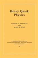 Heavy Quark Physics (Cambridge Monographs on Particle Physics, Nuclear Physics and Cosmology) 1009402110 Book Cover