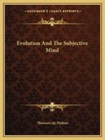 Evolution And The Subjective Mind 1425371914 Book Cover