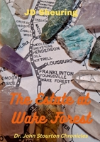 The Estate at Wake Forest: Dr. John Stourton Chronicles 138743568X Book Cover