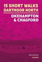 15 Short Walks on Dartmoor North - Okehampton and Chagford 1786311917 Book Cover