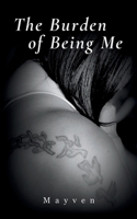The Burden of Being Me 1037035941 Book Cover