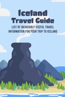 Iceland Travel Guide: List of Incredibly Useful Travel Information for Your Trip to Iceland B09TF1JZKY Book Cover