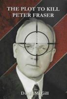 The Plot to Kill Peter Fraser (The Dan Delaney Thrillers) 0992262259 Book Cover