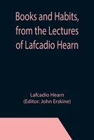 Books and Habits: From the Lectures of Lafcadio Hearn 9356143218 Book Cover
