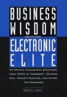 Business Wisdom of the Electronic Elite: 34 Winning Management Strategies from C EOs at Microsoft,: COMPAQ, Sun, Hewlett-Packard, and Other Top Companies 0812963792 Book Cover