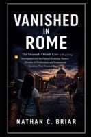 Vanished in Rome: The Emanuela Orlandi Case: A True Crime Investigation into the Vatican’s Enduring Mystery, Decades of Misdirection, and Unanswered Questions That Haunted Rome B0G52T2G3B Book Cover