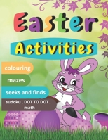Easter Activities: Easter book with coloring, mazes, sudoku, DOT TO DOT, math, and drawing for children - Easter gift for children B08Y4FJ88M Book Cover