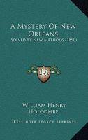 A Mystery Of New Orleans: Solved By New Methods (1890) 1144780284 Book Cover