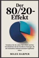 DER 80/20-EFFEKT: Verändern Sie Ihr Leben, Ihre Arbeit und Ihre Gewohnheiten mit der bewährten Strategie, die mit minimalem Aufwand maximale Ergebnisse liefert B0FR2FKFVH Book Cover