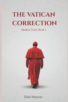 The Vatican Correction (Hidden Truth) B0GTFGZRF7 Book Cover