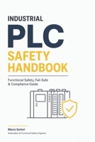 Industrial PLC Safety Handbook: Functional Safety, Fail-Safe & Compliance Guide B0GYFT4F6P Book Cover