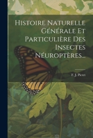 Histoire Naturelle G�n�rale Et Particuli�re Des Insectes N�uropt�res... 1295102978 Book Cover