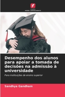 Desempenho dos alunos para apoiar a tomada de decisões na admissão à universidade: Para instituições de ensino superior 6206306143 Book Cover