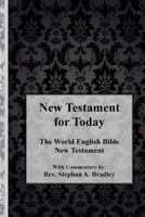 New Testament for Today: The World English Bible New Testament with Commentary 1480223808 Book Cover