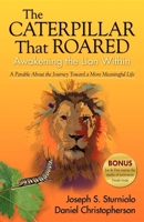 The Caterpillar That Roared: Awakening the Lion Within 1600373437 Book Cover