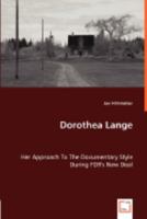 Dorothea Lange - Her Approach to the Documentary Style During FDR's New Deal 383647493X Book Cover