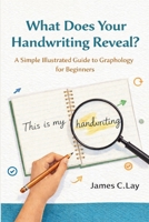 What Does Your Handwriting Reveal: A Simple illustrated Guide to Graphology for Beginners B0GXDV34YB Book Cover