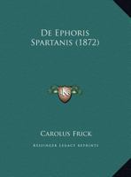 De Ephoris Spartanis (1872) 1169524125 Book Cover