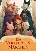 Die verkehrten Märchen: 8 klassische Märchen überraschend neu erzählt für Kinder ab 6 Jahren (German Edition) B0GRMK682Q Book Cover