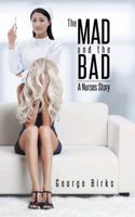 The Mad and the Bad: A Nurses Story 1491897694 Book Cover