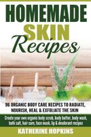 Homemade Skin Remedies: Natural Remedies: 96 Organic Body Care Recipes to Radia: Create Your Own Organic Body Scrub, Body Butter, Body Wash, Bath Salt, Hair Care, Face Mask, Lip & Deodarant Recipes 1539864219 Book Cover