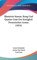 Illustrirte Stamm, Rang Und Quatier-Liste Der Koniglich Preussischen Armee (1854) 1161044345 Book Cover