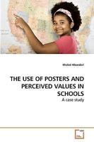 THE USE OF POSTERS AND PERCEIVED VALUES IN SCHOOLS: A case study 3639239466 Book Cover