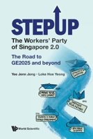 #Stepup: The Workers'party of Singapore 2.0: The Road to Ge2025 and Beyond 9819829615 Book Cover