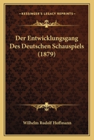Der Entwicklungsgang Des Deutschen Schauspiels (1879) 1141320789 Book Cover