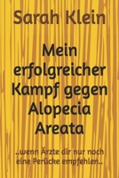 Mein Erfolgreicher Kampf Gegen Alopecia Areata : . . wenn ?rzte Dir Nur Noch eine per?cke Empfehlen. . 1695686225 Book Cover