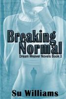 Breaking Normal (Dream Weaver, #3) 1500690848 Book Cover
