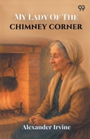 My Lady Of The Chimney Corner 9371137991 Book Cover