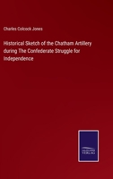 Historical Sketch of the Chatham Artillery during The Confederate Struggle for Independence 9354004024 Book Cover