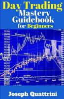 Day Trading Mastery Guidebook for Beginners 1542550998 Book Cover