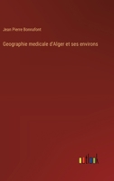Geographie medicale d'Alger et ses environs (French Edition) 3385075785 Book Cover