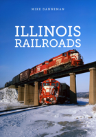 Illinois Railroads 1398103098 Book Cover