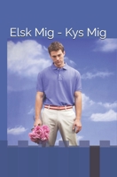 Elsk Mig - Kys Mig (Danish Edition) B0DP7QGB3Y Book Cover