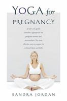 Yoga for Pregnancy: Ninety-Two Safe, Gentle Stretches Appropriate for Pregnant Women & New Mothers 0312023227 Book Cover
