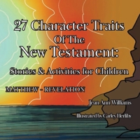 27 Character Traits of the New Testament: Stories & Activities for Children (Bible Stories & Activities for Children) B0DVBHSH2F Book Cover