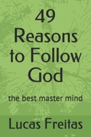 49 Reasons to Follow God: the best master mind 1521007284 Book Cover