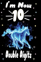 I am Now 10 Double Digits: Awesome Perfect Birthday Notebook Inside more space for writing and drawing! A Unicorn horse Journal Notebook Gifts for 10 Year Old ... Girls and Boys 1676546243 Book Cover