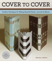 Cover To Cover: Creative Techniques For Making Beautiful Books, Journals & Albums