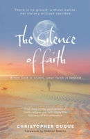 The Silence of Faith: When God is Silent, Your Faith is Tested. 9997922212 Book Cover