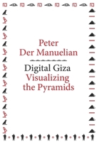 Digital Giza: Visualizing the Pyramids 0674731239 Book Cover