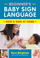 Beginner's Baby Sign Language: Sign and Sing at Home 077880710X Book Cover