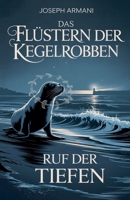 Das Flüstern der Kegelrobben: Ruf der Tiefen B0FG6LM2CW Book Cover