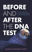 Before and After the DNA Test: A Comprehensive Guide to Privacy, Medical, Legal, and Personal Concerns in the World of Consumer DNA Testing B0FS28BWSC Book Cover