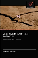 MECHANIZM CZYSTEGO ROZWOJU: PORÓWNANIE INDII - BRAZYLII 6202882514 Book Cover