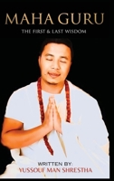 Maha Guru: The First & Last Wisdom B0H8FFLXS1 Book Cover