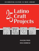 25 Latino Craft Projects (Celebrating Culture in Your Library Series) 0838908330 Book Cover